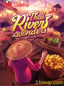 Descubra o Fascinante Jogo ThaiRiverWonders e o Fenômeno 31M Game